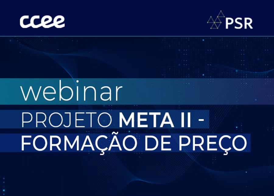CCEE e PSR apresentam avanços do Projeto Meta II de formação de preços em webinar e abrem consulta ao setor